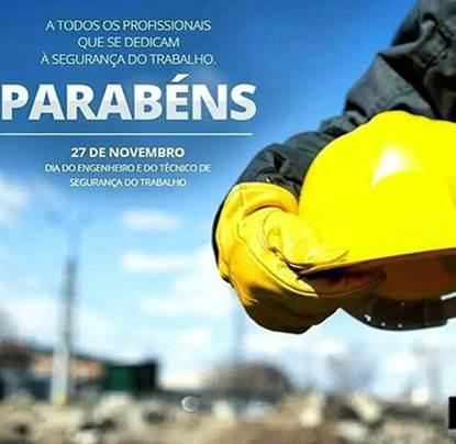 ”27 de Novembro dia do Engenheiro e Técnico em Segurança do Trabalho .”